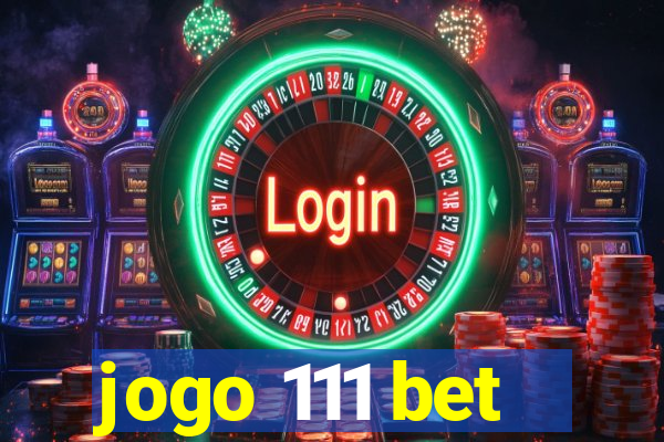 jogo 111 bet